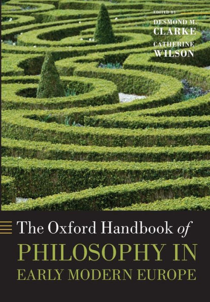 The Oxford Handbook of Philosophy in Early Modern Europe