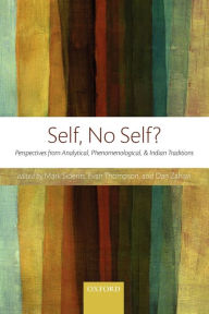 Title: Self, No Self?: Perspectives from Analytical, Phenomenological, and Indian Traditions, Author: Mark Siderits