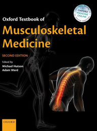 Title: Oxford Textbook of Musculoskeletal Medicine / Edition 2, Author: Michael Hutson