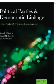 Title: Political Parties and Democratic Linkage: How Parties Organize Democracy, Author: Russell J. Dalton