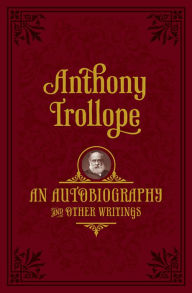 Title: An Autobiography: and Other Writings, Author: Anthony Trollope