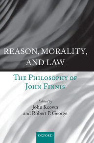 Reason, Morality, and Law: The Philosophy of John Finnis