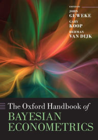 Title: The Oxford Handbook of Bayesian Econometrics, Author: John Geweke