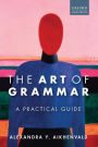 The Art of Grammar: A Practical Guide