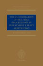 The Coordination of Multiple Proceedings in Investment Treaty Arbitration