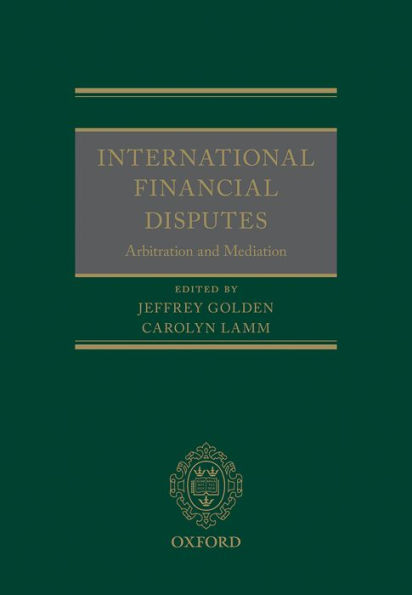 International Financial Disputes: Arbitration and Mediation