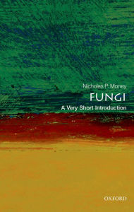 Title: Fungi: A Very Short Introduction, Author: Nicholas P. Money