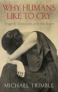 Why Humans Like to Cry: The Evolutionary Origins of Tragedy