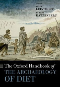 Title: The Oxford Handbook of the Archaeology of Diet, Author: Julia Lee-Thorp