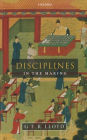 Disciplines in the Making: Cross-Cultural Perspectives on Elites, Learning, and Innovation