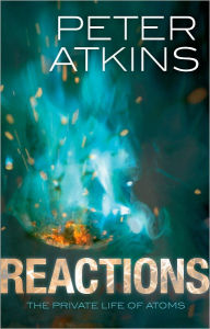 Reactions: The Private Life of Atoms
