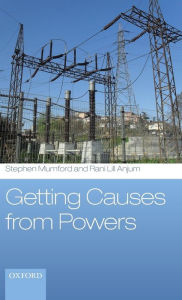 Title: Getting Causes from Powers, Author: Stephen Mumford