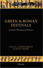 Greek and Roman Festivals: Content, Meaning, and Practice