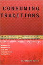 Consuming Traditions: Modernity, Modernism, and the Commodified Authentic