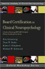 Board Certification in Clinical Neuropsychology: A Guide to Becoming ABPP/ABCN Certified Without Sacrificing Your Sanity