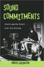 Sound Commitments: Avant-Garde Music and the Sixties