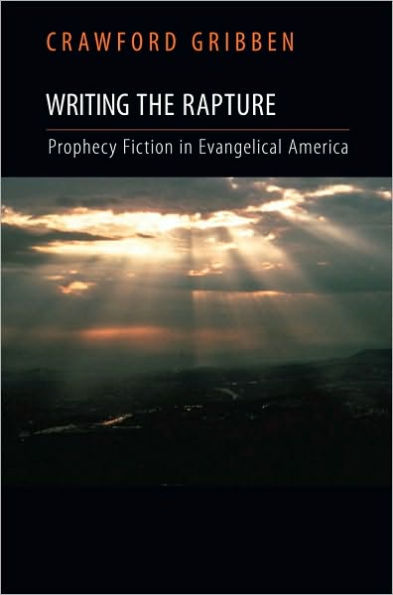 Writing the Rapture: Prophecy Fiction in Evangelical America