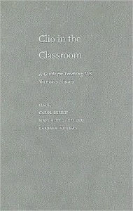 Title: Clio in the Classroom: A Guide for Teaching U.S. Women's History, Author: Carol Berkin