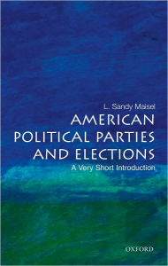 Title: American Political Parties and Elections: A Very Short Introduction, Author: L. Sandy Maisel