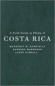 Title: A Field Guide to Plants of Costa Rica, Author: Margaret Gargiullo