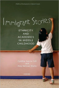 Title: Immigrant Stories: Ethnicity and Academics in Middle Childhood, Author: Cynthia Garcia Coll