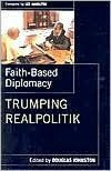 Faith- Based Diplomacy Trumping Realpolitik