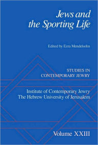 Title: Jews and the Sporting Life: Studies in Contemporary Jewry XXIII, Author: Ezra Mendelsohn