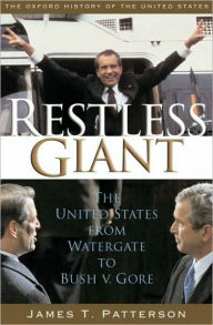 Title: Restless Giant: The United States from Watergate to Bush v. Gore, Author: James T. Patterson