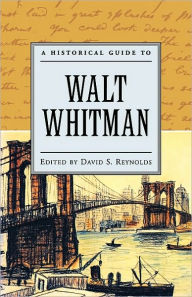 Title: A Historical Guide to Walt Whitman, Author: David S. Reynolds