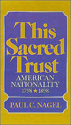 This Sacred Trust: American Nationality 1778-1898