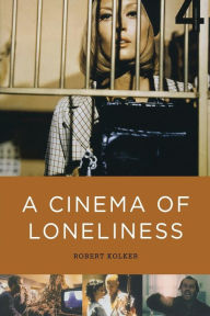 Title: A Cinema of Loneliness / Edition 4, Author: Robert Kolker