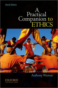 Title: A Practical Companion to Ethics / Edition 4, Author: Anthony Weston