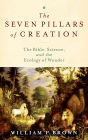 The Seven Pillars of Creation: The Bible, Science, and the Ecology of Wonder