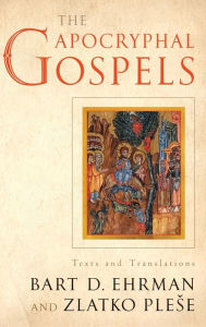 Title: The Apocryphal Gospels: Texts and Translations, Author: Bart Ehrman
