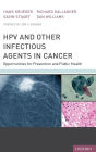 HPV and Other Infectious Agents in Cancer: Opportunities for Prevention and Public Health / Edition 1