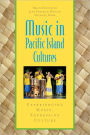 Music in Pacific Island Cultures: Experiencing Music, Expressing Culture / Edition 1