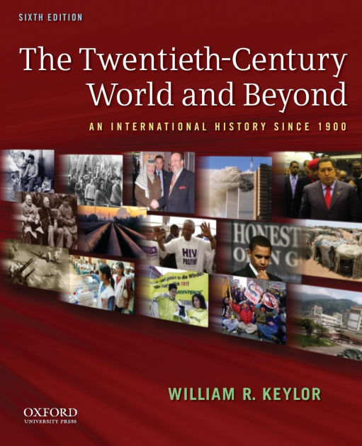 The TwentiethCentury World and Beyond An International History since