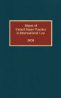 Digest of United States Practice in International Law, 2008