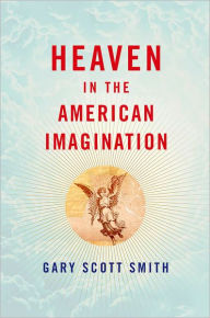 Title: Heaven in the American Imagination, Author: Gary Scott Smith