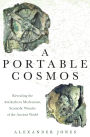 A Portable Cosmos: Revealing the Antikythera Mechanism, Scientific Wonder of the Ancient World