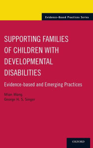 Title: Supporting Families of Children With Developmental Disabilities: Evidence-based and Emerging Practices, Author: Mian Wang