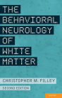 The Behavioral Neurology of White Matter / Edition 2