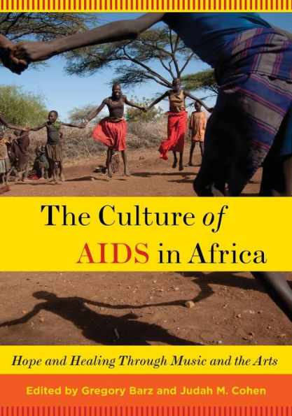 The Culture of AIDS in Africa: Hope and Healing Through Music and the Arts