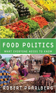 Title: Food Politics: What Everyone Needs to Know?, Author: Robert Paarlberg
