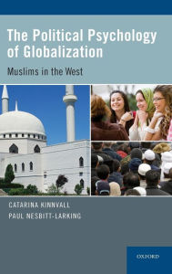 Title: The Political Psychology of Globalization: Muslims in the West, Author: Catarina Kinnvall