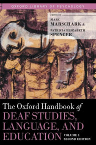 The Oxford Handbook of Deaf Studies, Language, and Education / Edition 2
