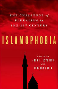 Title: Islamophobia: The Challenge of Pluralism in the 21st Century, Author: John L. Esposito