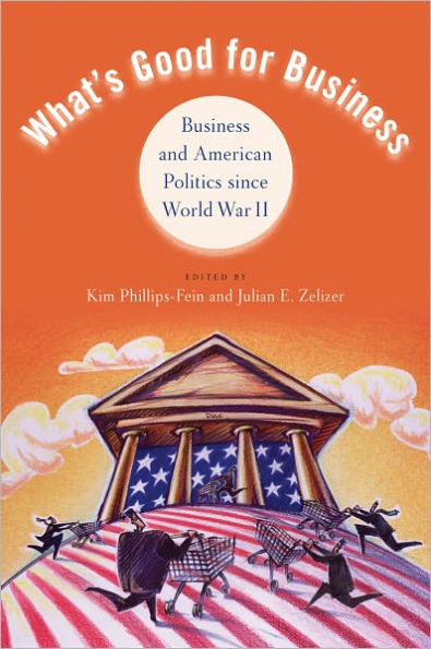 What's Good for Business: Business and American Politics since World War II