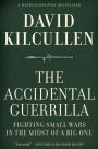 The Accidental Guerrilla: Fighting Small Wars in the Midst of a Big One