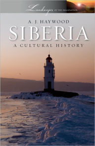 Title: Siberia: A Cultural History, Author: A.J. Haywood